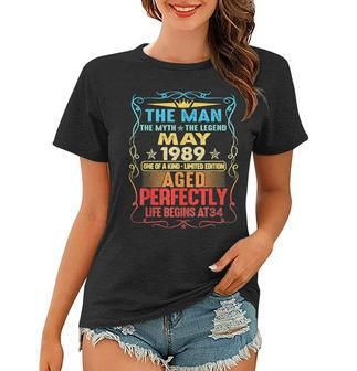 May 1989 The Man Myth Legend 34 Year Old Birthday Gifts Women T-shirt - Seseable