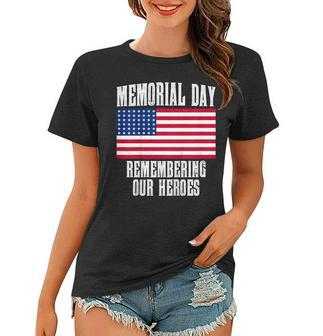 Memorial Day Remembering Our Heroes Gift Women T-shirt | Mazezy