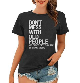 Mens Dont Mess With Old People Fathers Day Gift For Dad Husband Women T-shirt - Seseable