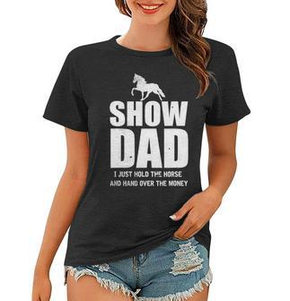 Mens Horse Show Dad Funny Horse Fathers Day Gift Women T-shirt - Seseable