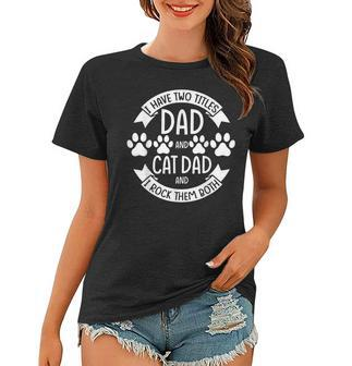 Mens I Have Two Title Dad And Cat Dad Animal Family Women T-shirt - Seseable