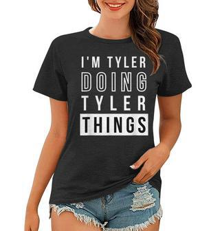 Mens Im Tyler Doing Tyler Things Funny Birthday Name Idea Women T-shirt - Seseable