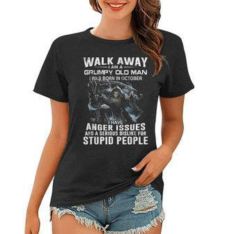 Mens Walk Away I Am A Grumpy Old Man I Was Born In October Women T-shirt - Thegiftio UK