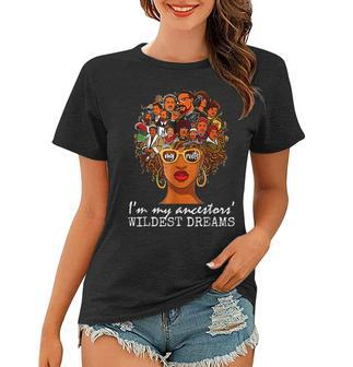 Mens Womens Black History Month Ancestors Dreams Wiledest Women T-shirt - Seseable