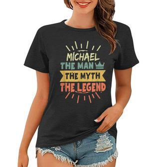 Michael The Man The Myth The Legend Custom Name Women T-shirt - Thegiftio UK