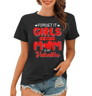 Mom Is My Valentine No Need Girl For That Day Lover Hearts Women T-shirt - Seseable