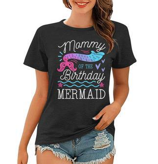 Mommy Of The Birthday Mermaid Theme Family Bday Party Women T-shirt | Mazezy