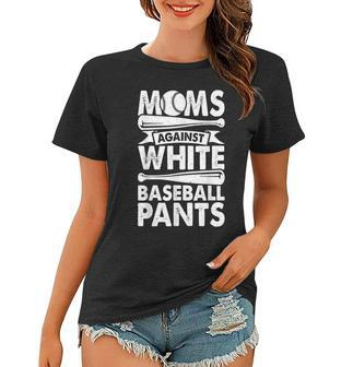 Moms Against White Baseball Pants Baseball Mom Funny Women T-shirt | Mazezy