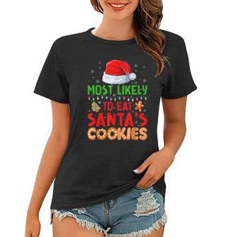 Most Likely To Eat Santas Cookies Family Christmas Holiday V2 Women T-shirt - Thegiftio UK