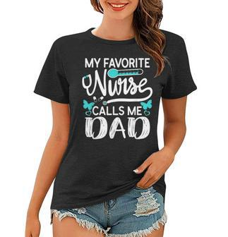 My Favorite Nurse Calls Me Dad Cute Fathers Day Mens Gift Women T-shirt - Seseable