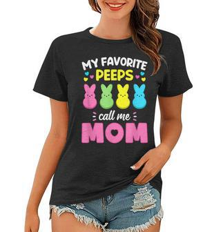 My Favorite Peeps Call Me Mom T Bunny Eggs Love Funny Women T-shirt | Mazezy
