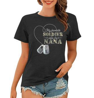 My Favorite Soldier Calls Me Nana Proud Army Nana Women T-shirt - Seseable