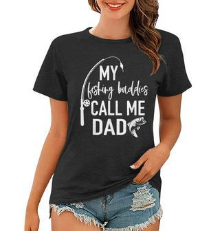 My Fishing Buddies Call Me Dad Father Day Birthday Women T-shirt - Seseable
