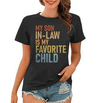 My Son In Law Is My Favorite Child Funny Family Humor Retro Women T-shirt - Seseable