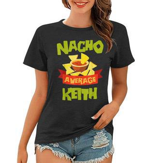 Nacho Average Keith Funny Birthday Personalized Surname Women T-shirt - Thegiftio UK