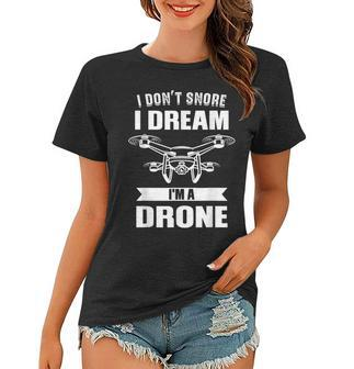 Nicht Schnarchen Ich Träume Ich Bin Ein Drone Drone Pilot Frauen Tshirt - Seseable