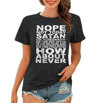 Nope Not Today Satan - Never Women T-shirt | Mazezy