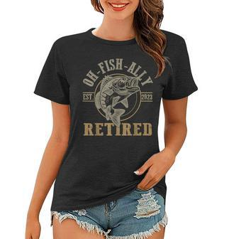 O-Fish-Ally Retired Since 2023 Fishing Retirement Women T-shirt - Seseable