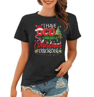 Ocd Obsessive Christmas Disorder Funny Holiday Women T-shirt | Mazezy