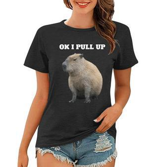 Ok I Pull Up Capybara Women T-shirt - Monsterry CA