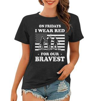 On Fridays I Wear Red For Our Bravest Red Fridays Clothing Women T-shirt