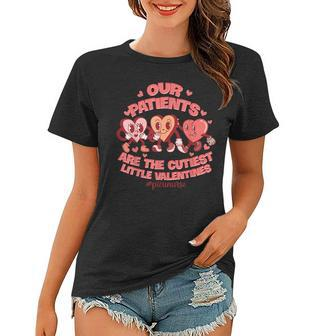 Our Patients Are The Cutest Little Valentines Picu Nurse Women T-shirt - Seseable