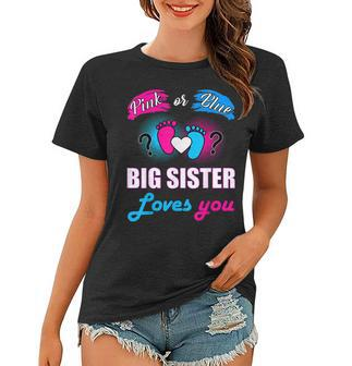 Pink Or Blue Big Sister Loves You Baby Gender Reveal Women T-shirt | Mazezy