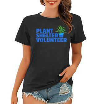 Plant Shelter Volunr Funny Women T-shirt | Mazezy
