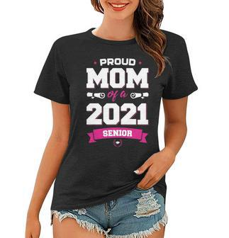 Proud Mom Of A Class Of 2021 Senior Mother Graduation Women T-shirt - Seseable