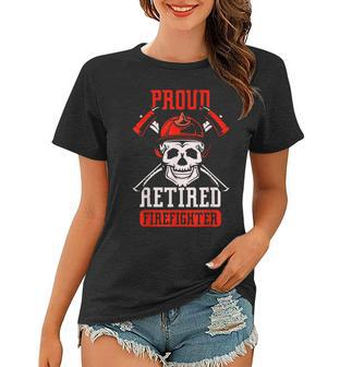 Proud Retired Firefighter Retirement Fire Fighter Retiree Women T-shirt - Seseable