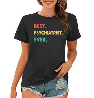 Psychiatrist Profession Retro Best Psychiatrist Ever Women T-shirt - Seseable