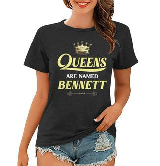 Queens Are Named Bennett Gift Surname Funny Birthday Reunion Women T-shirt - Seseable