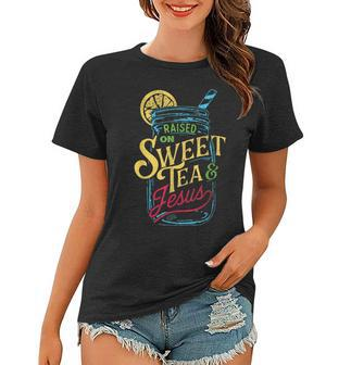 Raised On Sweet Tea & Jesus - Southern Pride Iced Tea Women T-shirt | Mazezy AU
