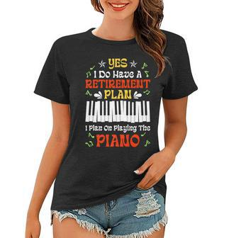 Retirement Plan Pianist Playing Piano Lover Musician Retiree Women T-shirt - Seseable