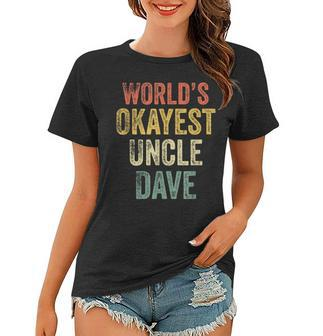 Retro Crazy Uncle Gifts Worlds Okayest Uncle Dave Funcle Gift For Mens Women T-shirt | Mazezy