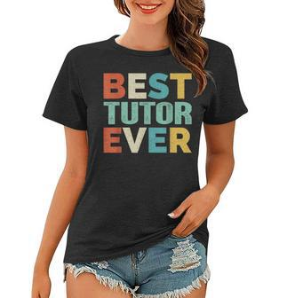 Retro Style Presents For Tutor Vintage Funny Best Tutor Ever Women T-shirt - Seseable