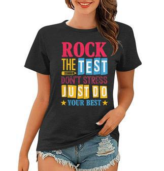 Rock The Test Dont Stress Just Do Your Best Teacher Test Day Women T-shirt | Mazezy