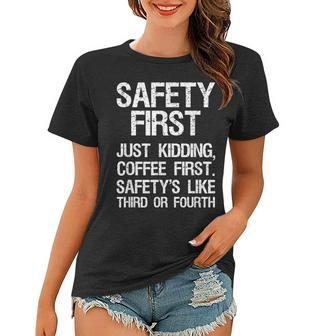 Safety First Just Kidding Coffee First Funny Sayings Women T-shirt | Mazezy AU