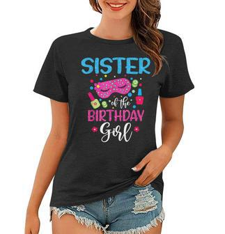 Sister Of The Birthday Girl Spa Party Nail Polish Makeup Women T-shirt | Mazezy