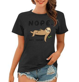 Sloth Life Nope Not Today Funny Sloth Shirt Women T-shirt | Mazezy UK