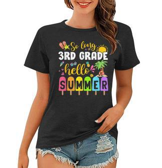 So Long 3Rd Grade Hello Summer Time Last Day Of School Women T-shirt - Thegiftio UK