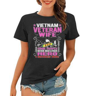 Some People Never Meet Their Hero Vietnam Veteran Wife V2 Women T-shirt - Seseable