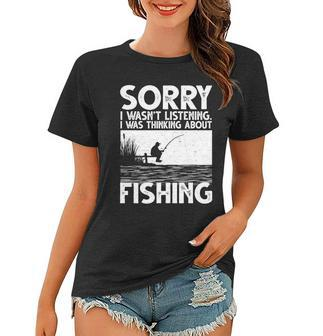 Sorry I Wasnt Listening I Was Thinking About Fishing Women T-shirt - Monsterry UK