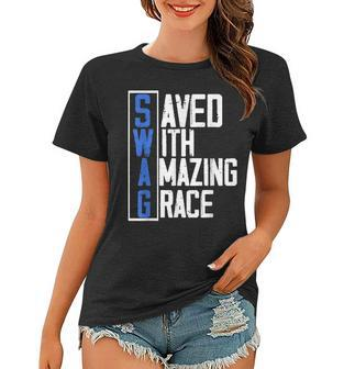 Swag Saved With Amazing Grace | God Religion Believer Women T-shirt | Mazezy
