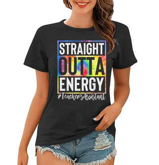 Teachers Assistant Straight Outta Energy Teaching Tie Dye Women T-shirt | Mazezy