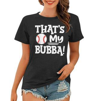 Thats My Bubba Funny Baseball Best Bubba Ever Women T-shirt - Seseable