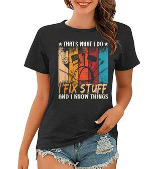Thats What I Do I Fix Stuff And I Know Things Vintage Dad Women T-shirt - Seseable