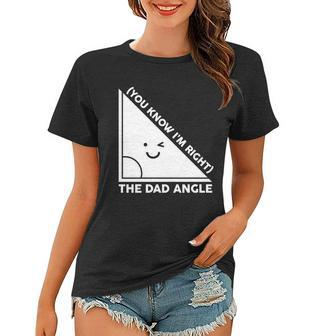 The Dad Angle You Know Im Right Matching Family Shirts Women T-shirt - Monsterry