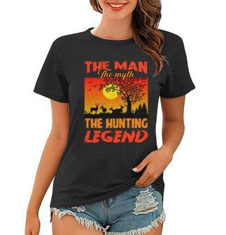 The Man The Myth The Hunting Legend Women T-shirt - Monsterry AU