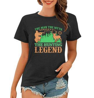 The Man The Myth The Hunting The Legend Women T-shirt - Monsterry UK